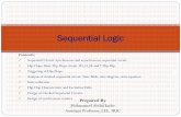 Sequential Logic - WordPress.com · The clocked flip-flops (such as clocked RS, JK, D and T-flip-flops) are triggered during the positive edge of the pulses and the state transition