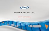ANIMAX SVOD - UK - WikiLeaks UK/ANIMAX_UK_PS.pptx.pdf · DRAFT - CONFIDENTIAL ANIMAX DNA ... cheap ads or barter in anime mags ... Facebook+Twitter/ANIMAX All Access Giveaway/ VIRAL