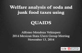 Welfare analysis of soda and junk food taxes using QUAIDS · Welfare analysis of soda and junk food taxes using QUAIDS Alfonso Mendoza Velázquez 2014 Mexican Stata Users Group Meeting