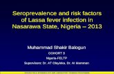 Seroprevalence and Risk Factors for Lassa Fever Infection ... · • Lassa fever is an epidemic-prone zoonotic viral haemorrhagic disease • It is caused by Lassa fever virus (LFV)