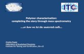 Polymer characterization completing the story through mass ... · Polymer characterization: completing the story through mass ... 3114 in non-woven PP fabrics in the presence of magnesium