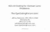 ICD-10 Coding for Contact Lens Problems The EyeCodingForumeyecodingforum.com/main/wp-content/uploads/2014/01/05-ICD-10... · 01.03.2010 · ICD-10 Coding for Contact Lens Problems