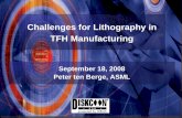 Challenges for Lithography in TFH Manufacturing for Lithography in TFH Manufacturing September 18, 2008 Peter ten Berge, ASML Outline • Introduction • HDD Areal density roadmap