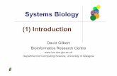 Systems Biology (1) Introduction - Brunel University Londonpeople.brunel.ac.uk/~csstdrg/courses/glasgow_courses/website...Systems Biology David Gilbert Bioinformatics Research Centre