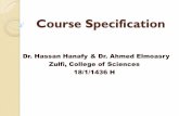 Dr. Hassan Hanafy & Dr. Ahmed Elmoasry Zulfi, College of ... · Course Specification Dr. Hassan Hanafy & Dr. Ahmed Elmoasry Zulfi, College of Sciences 18/1/1436 H