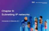 Chapter 8: Subnetting IP networks - cnacad.com IntroToNetworking/Chapter 8/ITNv51...• Explain how subnetting segments a network to enable better communication. • Explain how to