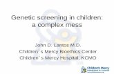 Genetic screening in children: a complex mess - CBSSMcbssm.med.umich.edu/sites/cbssm/files/media/Lantos.pdfGenetic screening in children: a complex mess John D. Lantos M.D. Children’s