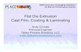 Flat Die Extrusion Cast Film, Coating & Laminating · Flat Die Extrusion Cast Film, Coating & Laminating Andy Christie Principal Engineer Optex Process Solutions, LLC 2009 Consumer