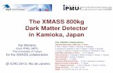The XMASS 800kg Dark Matter Detector in Kamioka, Japan · 2016-01-08 · The XMASS 800kg Dark Matter Detector in Kamioka, Japan Kai Martens Kavli-IPMU (WPI) The University of Tokyo