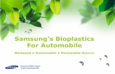 Samsung’s Bioplastics For Automobile - SPE Automotive · Samsung’s Bioplastics For Automobile Biobased • Sustainable • Renewable Source Chemical R&D Center Cheil Industries