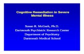 Susan R. McGurk, Ph.D. Dartmouth Psychiatric Research Center Department … · 2019-04-21 · Dartmouth Psychiatric Research Center Department of Psychiatry Dartmouth Medical School.