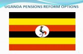 UGANDA PENSIONS REFORM OPTIONS - World Banksiteresources.worldbank.org/INTPENSIONS/Resources/395443... · Review Provident Fund Vs Pensions Mix/Structures 3. Need for separate Social