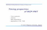 Timing properties of MCP-PMT - Nagoya University · Timing properties of MCP-PMT K.Inami (Nagoya university, Japan) - Time resolution - Lifetime - Rate dependence - Applications (TOF,