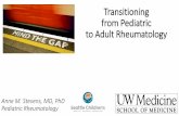 Transitioning from Pediatric to Adult Rheumatologynwrsmeeting.org/wp-content/uploads/2017/04/Stevens-Ped-Rheum... · from Pediatric to Adult Rheumatology Anne M ... • Childhood-onset