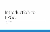Introduction to FPGA - IIT Kanpurstudents.iitk.ac.in/eclub/assets/lectures/summer14/fpga_avi.pdf · Our Dilemma For better performing computer, we need processors with a large number