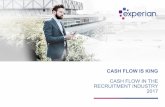 CASH FLOW IS KING - experian.co.uk · Managing cash flow in a recruitment agency When a recruitment agency is initially starting out, the first months will prove crucial to its success.