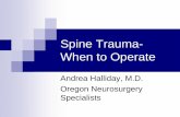 Spine Trauma- When to Operate · Spine Trauma-When to Operate Indications for surgery Unstable spinal injury Preservation or improvement in neurologic function The return of the patient