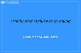 Frailty and resilience in aging - who.int · Fried LP, et al, J Ger Med Sci, 2001 . Frailty phenotype is consistent with definition of a syndrome 1. No tendency for distinct subsets