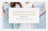 Weddings at the Trafalgar Tavern Tavern Wedding Brochure... · Introduction Thank you for your enquiry regarding the Trafalgar Tavern. Built in 1837, the Trafalgar Tavern sits on