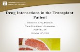 Drug Interactions in the Transplant Patient · Unfortunately…. • The likelihood of a drug interaction increases with the number of medications a patient is taking • Interactions