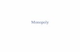Monopoly - Lancaster University · Monopoly: FeaturesMonopoly: Features The monopolist’s demand curve is the (downward sloping) market demand curvedemand curve The monopolist can