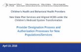 Provider Designation Process and Authorization Processes ... · 19-04-2018 · provide currently to facilitate a seamless transition to managed care and build adequate networks under