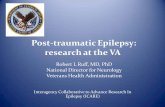 Post-traumatic Epilepsy: research at the VA filePost-traumatic Epilepsy: research at the VA. Robert L Ruff, MD, PhD . National Director for Neurology . Veterans Health Administration