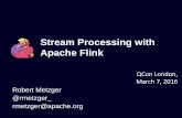 Stream Processing with Apache Flink - QCon London 2018 .Stream Processing with Apache Flink Robert