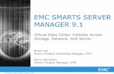 EMC SERVER MANAGER · EMC Server Manager Capabilities Hardware Vendor Agent Monitoring Discovery and availability monitoring of vendor agents, including Dell, Sun Management Center,