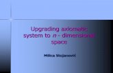Upgrading axiomatic system to n - dimensional spacetesla.pmf.ni.ac.rs/people/geometrijskiseminarxix/prezentacije/... · Historical introduction (dimension 3) • Mathematic, or more