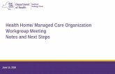 Health Home/ Managed Care Organization … Home/ Managed Care Organization Workgroup Meeting Notes and Next Steps June 14, 2016 2 Proposed Agenda •Welcome- Introductions •Updates