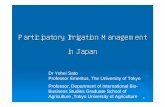 Participatory Irrigation Management in Japan - maff.go.jp · Participatory Irrigation Management in Japan Dr Yohei Sato Professor Emeritus, The University of Tokyo Professor ... management