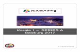 Karate 1 – SERIES A Salzburg 2017 · 1 FOREWORDS PRESIDENT OF THE SALZBURGER KARATE ASSOCIATION OAR GEORG RUßBACHER Dear ladies and gentlemen Dear friends of Karate From 7th to