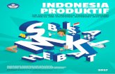 INDONESIA PRODUKTIF - psmk.kemdikbud.go.id · sesuai prioritas kebijakan Pemerintah di bidang Maritim, Pertanian, Pariwisata dan Industri Kreatif. Tercapai tidaknya tujuan SMK sangat