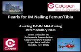 Pearls for IM Nailing Femur/Tibia CME...Objectives • Be able to identify femur and tibia fracture patterns amenable to intramedullary nailing • Be able to identify complications