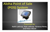 Aloha Point of Sale (POS) System - CSUSMpublic.csusm.edu/fangfang/Teaching/HTMmaterial/StudentProjectSprg2008/Team4.pdf · Aloha Point of Sale (POS) System Presented by: KihKeith