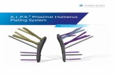A.L.P.S. Proximal Humerus Plating System | A.L.P.S. Proximal Humerus Plating System Surgical Technique The A.L.P.S. Proximal Humerus Plating System is an integral part of the Zimmer