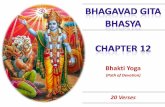 Bhakti Yoga · CHAPTER 12 - SUMMARY BHAKTI YOGA (20 Verses) VERSE 1 VERSE 2 VERSE 3 – 7 VERSE 13 - 19 VERSE 20 Arjuna’s Question : What is better to Meditate on – Manifest or