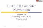 CCE1030 Computer Networking · Classless Inter-domain Routing (CIDR) IP network is represented by a routing prefix known as CIDR notation address is written with a suffix indicating