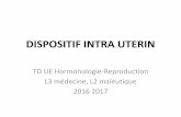DISPOSITIF INTRA UTERIN - e-campus 2e-campus2.uvsq.fr/Members/nourboua/Fichiers/20161018-td...DISPOSITIF INTRA UTERIN TD UE Hormonologie-Reproduction L3 médecine, L2 maïeutique 2016