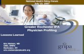 Greater Rochester IPA Physician Profiling - nhpf.org · Greater Rochester IPA Physician Profiling Lessons Learned Eric Nielsen, MD CMO, GRIPA Rochester, NY eric.nielsen@viahealth.org