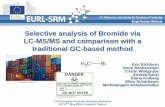 Selective analysis of Bromide via LC-MS/MS and comparison ... · Selective analysis of Bromide via LC-MS/MS and comparison with a traditional GC-based method Eric Eichhorn Anne Benkenstein