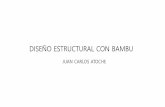 DISEÑO ESTRUCTURAL CON BAMBU CARLOS ATOCHE... · 2018-04-17 · el bambu en las normas tecnicas. ... - deben permanecer en condiciones ... norma e030: sistemas estructurales - estructuras