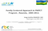 Family Centered Approach in PMTCT Program , Rwanda, … · Family-Centered Approach in PMTCT in Rwanda •Program starts during ANC, where almost all pregnant women are offered HIV