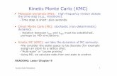 Kinetic Monte Carlo (KMC) - University Of Illinois · Kinetic Monte Carlo (KMC) In other words • Dynamical hierarchy is established for the transition probabilities. • Independence