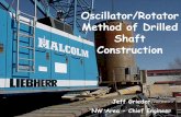 Oscillator and Rotator Drilled Shafts Oscillator/Rotator ...drilled_shafts\oscillator... · Oscillator and Rotator Drilled Shafts Oscillator/Rotator Method of Drilled Shaft Construction