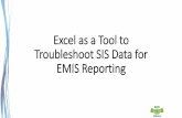 Excel as a Tool to Troubleshoot SIS Data for EMIS Reporting · Excel as a Tool to Troubleshoot SIS Data for EMIS Reporting. Overview •Basic Excel techniques can be used to analyze