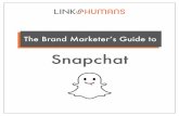 Snapchat - Link Humans · The release of Snapchat has ... image, press anywhere on the screen after ... Social media is the perfect place for competitions.