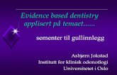 Evidence based dentistry applisert på temaet Lecture EBD Restorative Gullinnlegg-sement Vestfold.pdf · Evidence based dentistry applisert på temaet..... ... Evidence Based Medicine