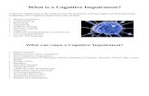  · Web viewWhat is a Cognitive Impairment? Cognitive Impairment is the medical term for problems with any aspect of thinking ability. Symptoms of a Cognitive Impairment can include: